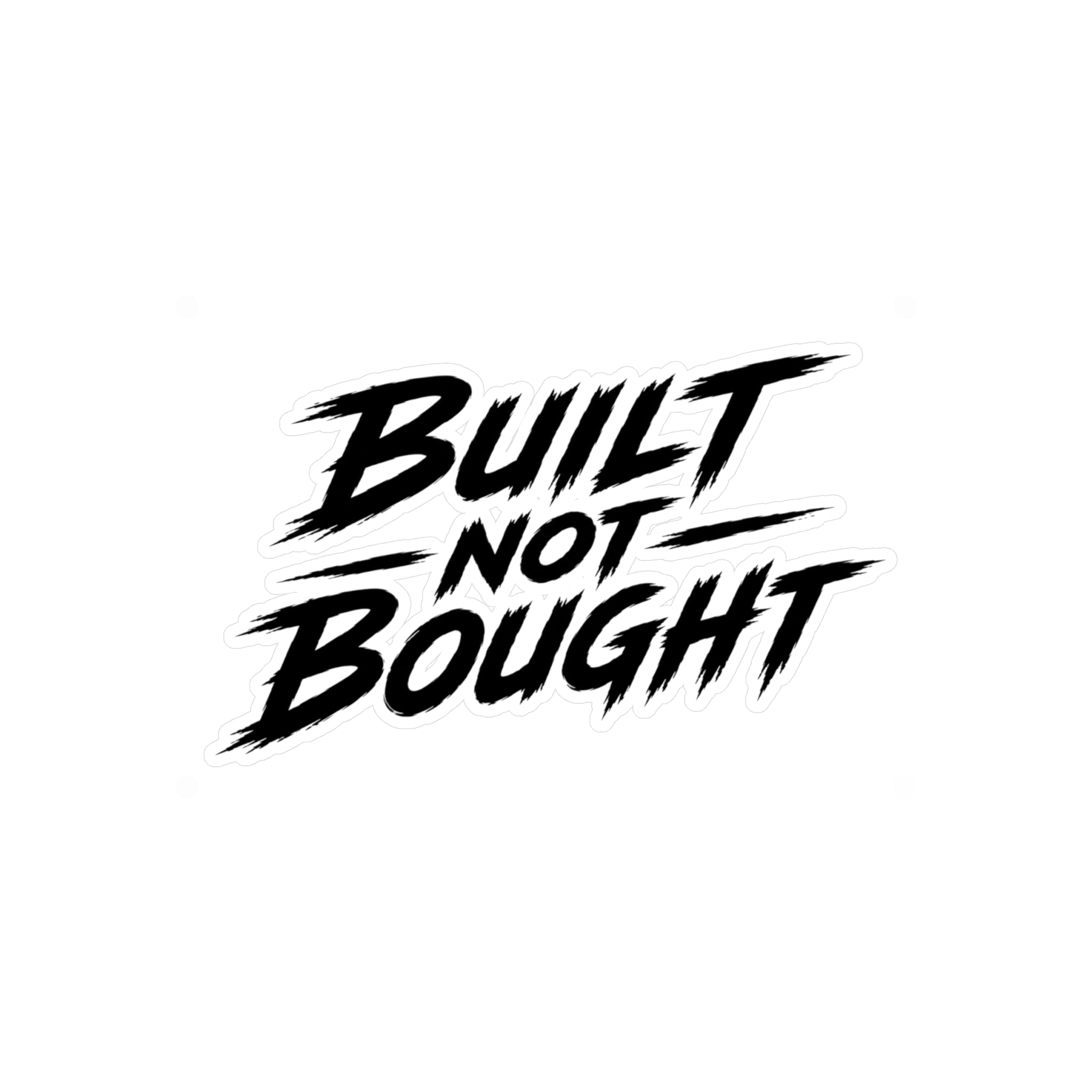 Built Not Bought Vinyl Decal