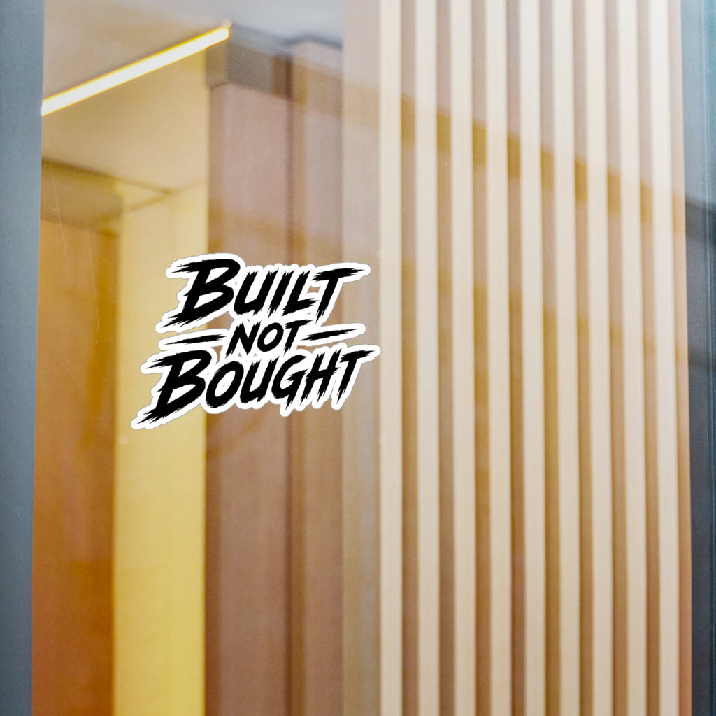Built Not Bought Vinyl Decal