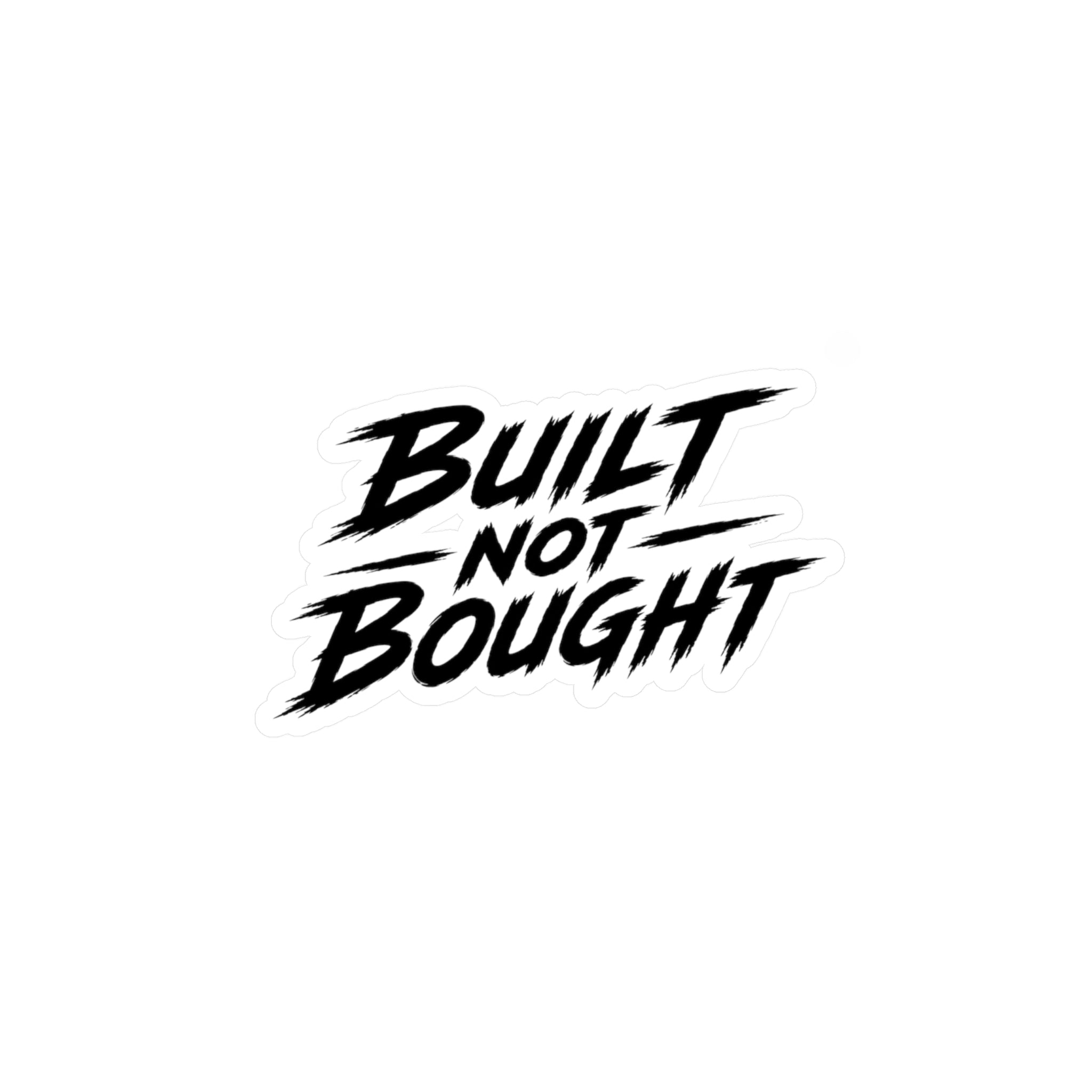 Built Not Bought Vinyl Decal